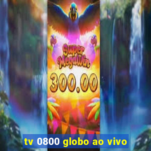 tv 0800 globo ao vivo